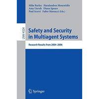 Safety and Security in Multiagent Systems: Research Results from 2004-2006 [Paperback]