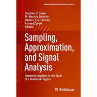 Sampling, Approximation, and Signal Analysis: Harmonic Analysis in the Spirit of [Hardcover]