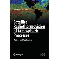 Satellite Radiothermovision of Atmospheric Processes: Method and Applications [Hardcover]