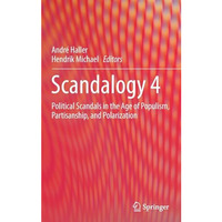 Scandalogy 4: Political Scandals in the Age of Populism, Partisanship, and Polar [Hardcover]