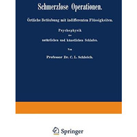 Schmerzlose Operationen: ?rtliche Bet?ubung mit indifferenten Fl?ssigkeiten. Psy [Paperback]