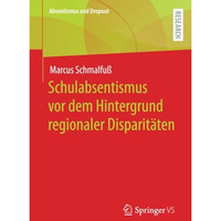 Schulabsentismus vor dem Hintergrund regionaler Disparit?ten [Paperback]