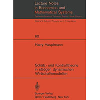 Sch?tz- und Kontrolltheorie in stetigen dynamischen Wirtschaftsmodellen mit Syst [Paperback]