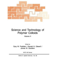 Science and Technology of Polymer Colloids: Characterization, Stabilization and  [Paperback]