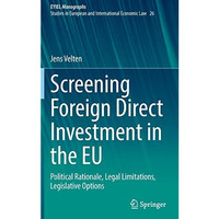 Screening Foreign Direct Investment in the EU: Political Rationale, Legal Limita [Hardcover]