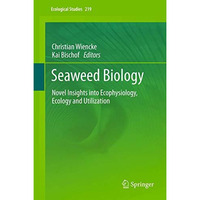 Seaweed Biology: Novel Insights into Ecophysiology, Ecology and Utilization [Hardcover]