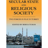 Secular State and Religious Society: Two Forces in Play in Turkey [Hardcover]