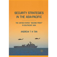 Security Strategies in the Asia-Pacific: The United States Second Front in So [Paperback]