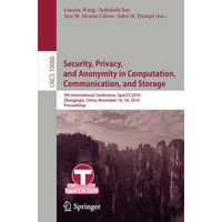 Security, Privacy, and Anonymity in Computation, Communication, and Storage: 9th [Paperback]