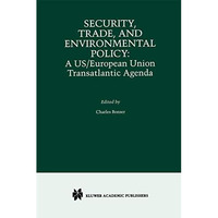 Security, Trade, and Environmental Policy: A US/European Union Transatlantic Age [Hardcover]