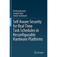 Self Aware Security for Real Time Task Schedules in Reconfigurable Hardware Plat [Paperback]