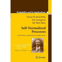 Self-Normalized Processes: Limit Theory and Statistical Applications [Hardcover]