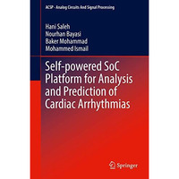 Self-powered SoC Platform for Analysis and Prediction of Cardiac Arrhythmias [Hardcover]