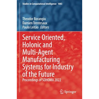 Service Oriented, Holonic and Multi-Agent Manufacturing Systems for Industry of  [Paperback]