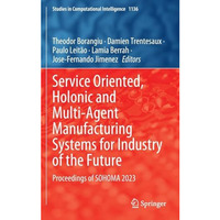 Service Oriented, Holonic and Multi-Agent Manufacturing Systems for Industry of  [Hardcover]