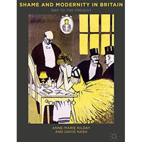 Shame and Modernity in Britain: 1890 to the Present [Hardcover]