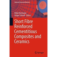 Short Fibre Reinforced Cementitious Composites and Ceramics [Hardcover]