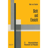 Sicht und Einsicht: Versuche zu einer operativen Erkenntnistheorie [Paperback]