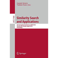 Similarity Search and Applications: 5th International Conference, SISAP 2012, To [Paperback]