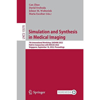 Simulation and Synthesis in Medical Imaging: 7th International Workshop, SASHIMI [Paperback]