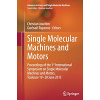 Single Molecular Machines and Motors: Proceedings of the 1st International Sympo [Paperback]