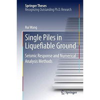 Single Piles in Liquefiable Ground: Seismic Response and Numerical Analysis Meth [Hardcover]