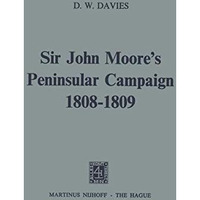 Sir John Moores Peninsular Campaign, 18081809 [Paperback]