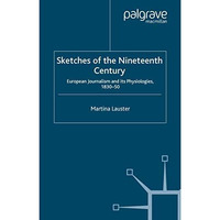 Sketches of the Nineteenth Century: European Journalism and its  Physiologies ,  [Paperback]