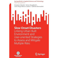 Slow Onset Disasters: Linking Urban Built Environment and User-oriented Strategi [Paperback]