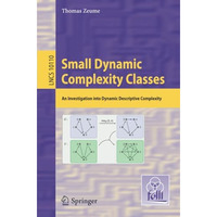 Small Dynamic Complexity Classes: An Investigation into Dynamic Descriptive Comp [Paperback]