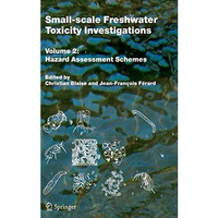 Small-scale Freshwater Toxicity Investigations: Volume 2 - Hazard Assessment Sch [Hardcover]