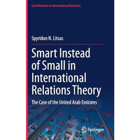 Smart Instead of Small in International Relations Theory: The Case of the United [Hardcover]