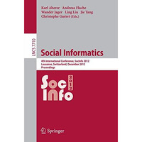 Social Informatics: 4th International Conference, SocInfo 2012, Lausanne, Switze [Paperback]