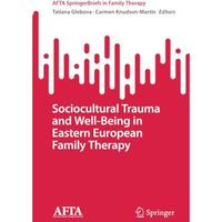 Sociocultural Trauma and Well-Being in Eastern European Family Therapy [Paperback]