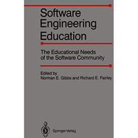 Software Engineering Education: The Educational Needs of the Software Community [Paperback]