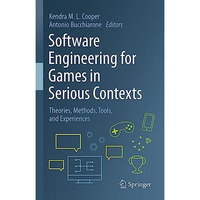 Software Engineering for Games in Serious Contexts: Theories, Methods, Tools, an [Hardcover]