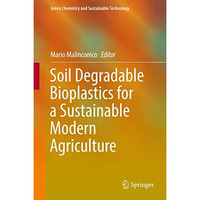 Soil Degradable Bioplastics for a Sustainable Modern Agriculture [Hardcover]