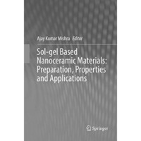 Sol-gel Based Nanoceramic Materials: Preparation, Properties and Applications [Paperback]