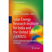 Solar Energy Research Institute for India and the United States (SERIIUS): Lesso [Hardcover]