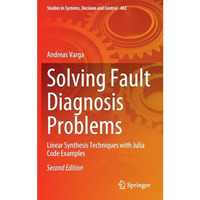 Solving Fault Diagnosis Problems: Linear Synthesis Techniques with Julia Code Ex [Hardcover]