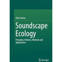 Soundscape Ecology: Principles, Patterns, Methods and Applications [Paperback]