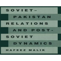 Soviet-Pakistan Relations and Post-Soviet Dynamics, 194792 [Paperback]