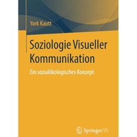 Soziologie Visueller Kommunikation: Ein sozial?kologisches Konzept [Paperback]