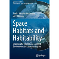 Space Habitats and Habitability: Designing for Isolated and Confined Environment [Paperback]