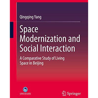 Space Modernization and Social Interaction: A Comparative Study of Living Space  [Hardcover]