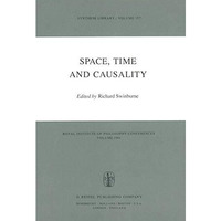 Space, Time and Causality: Royal Institute of Philosophy Conferences Volume 1981 [Paperback]