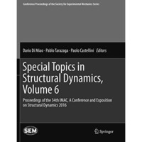 Special Topics in Structural Dynamics, Volume 6: Proceedings of the 34th IMAC, A [Paperback]