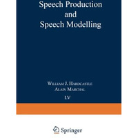 Speech Production and Speech Modelling [Paperback]