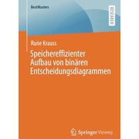 Speichereffizienter Aufbau von bin?ren Entscheidungsdiagrammen [Paperback]