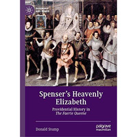 Spensers Heavenly Elizabeth: Providential History in The Faerie Queene [Hardcover]